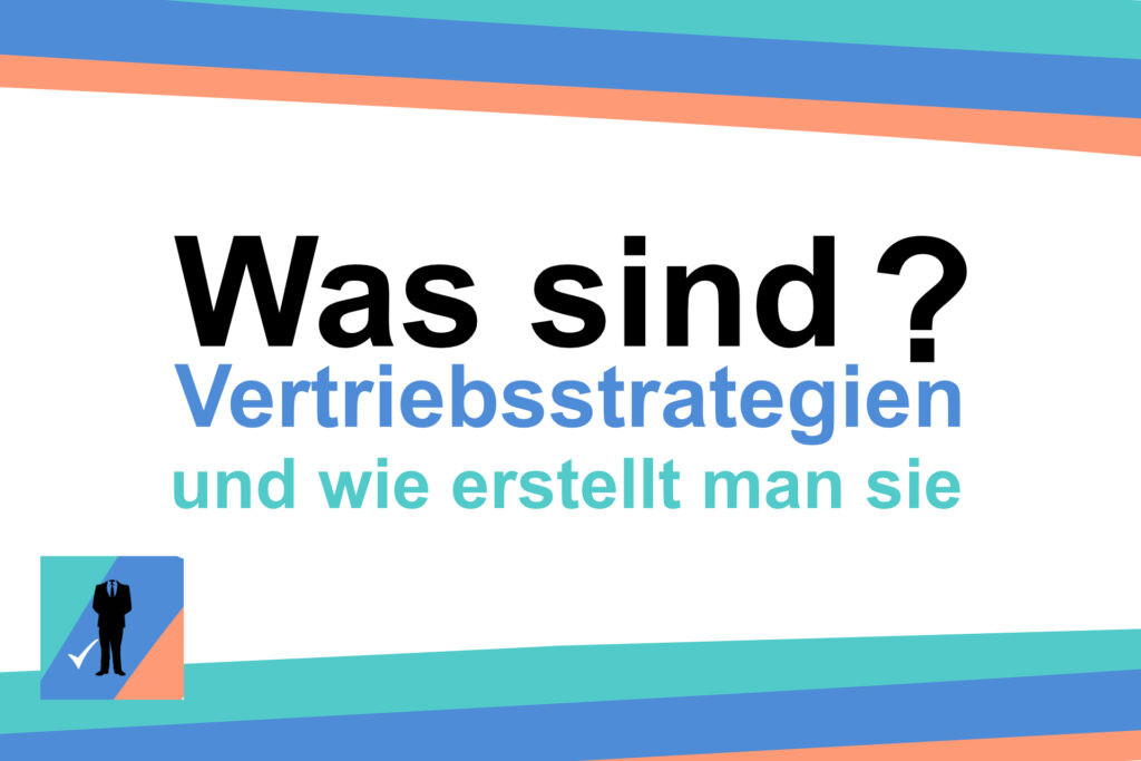 Was sind Vertriebsstrategien und wie wende ich sie im Sales an?